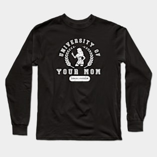 University of Your Mom Long Sleeve T-Shirt